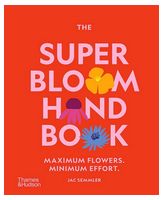 The Super Bloom Handbook. Maximum flowers. Minimum effort - Дом, Быт, Досуг