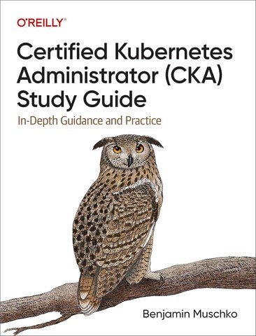 Certified Kubernetes Administrator (CKA) Study Guide: In-Depth Guidance and Practice 1st Edition - фото 1