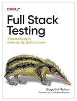 Full Stack Testing. A Practical Guide for Delivering High Quality Software - Тестирование программного обеспечения