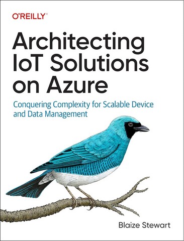 Architecting IoT Solutions on Azure: Conquering Complexity for Scalable Device and Data Management 1st Edition - фото 1