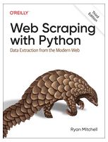 Web Scraping With Python: Data Extraction from the Modern Web 3rd Edition - WEB-программирование