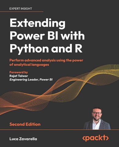 Extending Power BI with Python and R - Second Edition:...