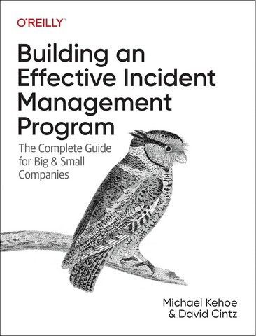 Building an Effective Incident Management Program: The Complete Guide for Big and Small Companies 1st Edition - фото 1