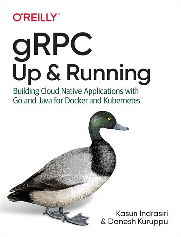 gRPC: Up and Running: Building Cloud Native Applications...
