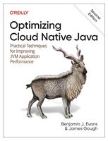 Optimizing Cloud Native Java: Practical Techniques for Improving JVM Application Performance 2nd Edition - Java