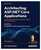 Architecting ASP.NET Core Applications - Third Edition: An atypical design patterns guide for .NET 8, C# 12, and beyond 3rd ed. Edition - Программирование в .NET