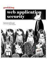 Grokking Web Application Security - Хакинг, защита, криптография
