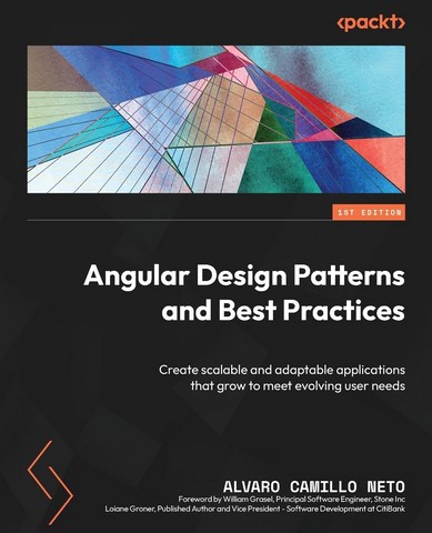 Angular Design Patterns and Best Practices: Create scalable and adaptable applications that grow to meet evolving user needs 1st Edition - фото 1