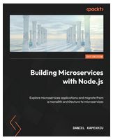 Building Microservices with Node.js: Explore microservices applications and migrate from a monolith architecture to microservices - JavaScript, jQuery, Dojo