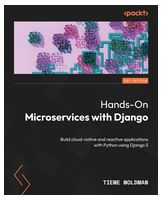Hands-On Microservices with Django: Build cloud-native and reactive applications with Python using Django 5 - Компьютерная литература