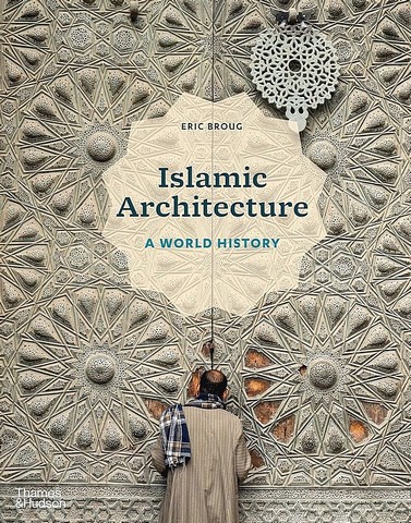 Islamic Architecture. A World History - фото 1