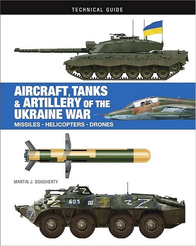 Aircraft, Tanks & Artillery of the Ukraine War. Technical...
