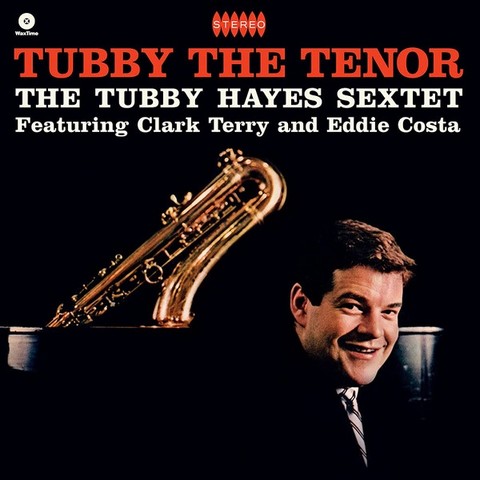 The Tubby Hayes Sextet – Tubby The Tenor (LP, Album, Reissue, Vinyl) - фото 1