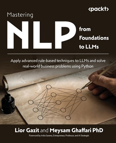 Mastering NLP from Foundations to LLMs: Apply advanced...
