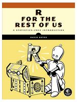 R for the Rest of Us: A Statistics-Free Introduction