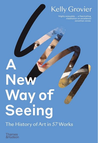 A New Way of Seeing. The History of Art in 57 Works