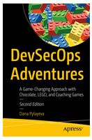 DevSecOps Adventures: A Game-Changing Approach with Chocolate, LEGO, and Coaching Games Second Edition