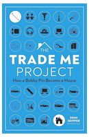 The Trade Me Project. How a Bobby Pin Became a House - Бизнес литература
