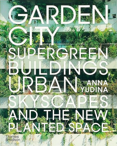 Garden City. Supergreen Buildings, Urban Skyscapes...