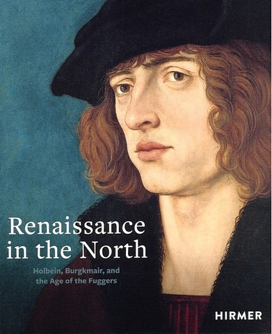 Renaissance in the North. Holbein, Burgkmair, and the...