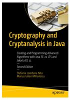Cryptography and Cryptanalysis in Java: Creating and Programming Advanced Algorithms with Java SE 21 LTS and Jakarta EE 11
