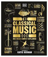 The Classical Music Book. Big Ideas Simply Explained
