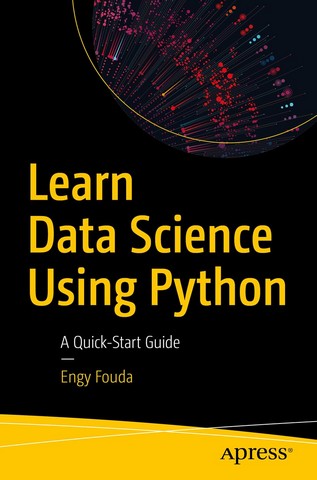 Learn Data Science Using Python: A Quick-Start Guide...
