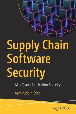 Supply Chain Software Security: AI, IoT, and Application...