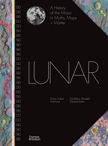 Lunar. A History of the Moon in Myths, Maps + Matter