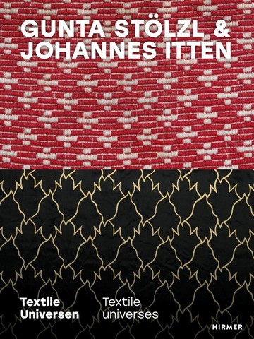 Gunta Stlzl & Johannes Itten. Textile universes