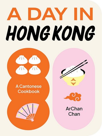 A Day in Hong Kong. A Cantonese Cookbook