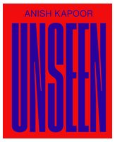 Anish Kapoor. Unseen