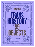 Trans Hirstory in 99 Objects.