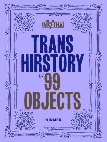 Trans Hirstory in 99 Objects. - фото 1