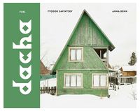 Dacha. The Soviet Country Cottage