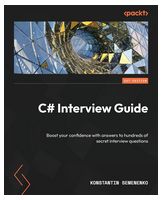 C# Interview Guide: Boost your confidence with answers to hundreds of secret interview questions