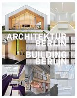 Building Berlin, Vol. 12. The latest architecture in and out of the capital