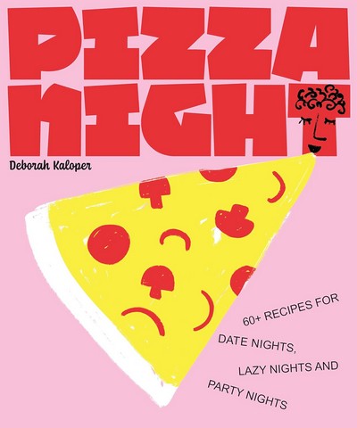 Pizza Night. 60+ recipes for date nights, lazy nights...