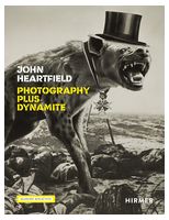 John Heartfield: Photography plus Dynamite
