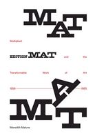 Multiplied: Edition MAT and the Transformable Work of Art, 1959–1965 - Книги на иностранном языке