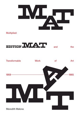 Multiplied: Edition MAT and the Transformable Work of Art, 1959–1965 - фото 1