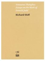 Richard Shiff: Sensuous Thoughts. Essays on the Work of Donald Judd - Книги на иностранном языке