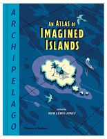 Archipelago: An Atlas of Imagined Islands Archipelago: An Atlas of Imagined Islands - География. Науки о Земле