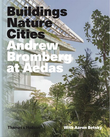 Andrew Bromberg at Aedas: Buildings, Nature, Cities - фото 1