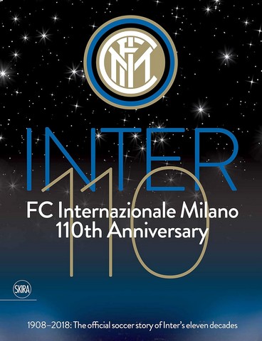 Inter 110: FC Internazionale Milano 110th Anniversary: 1908-2018: The official football story of Inters eleven decades - фото 1