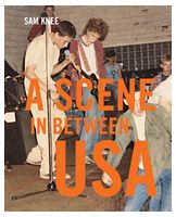 A Scene In Between USA. The sounds and styles of American indie, 1983-1989