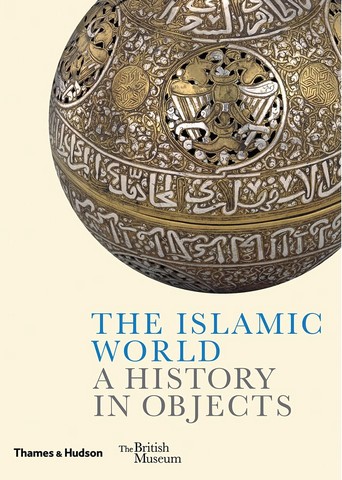 The Islamic World: A History in Objects - фото 1