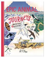 Epic Animal Journeys. Migration and navigation by air, land and sea
