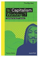 Is Capitalism Working?: A primer for the 21st century - Бизнес литература