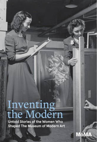 Inventing the Modern. Untold Stories of the Women Who Shaped The Museum of Modern Art - фото 1